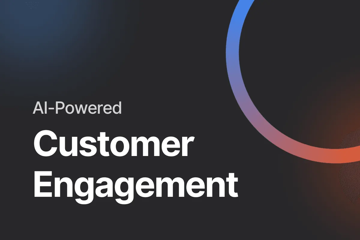 AI-Powered Customer Engagement: The Next Big Thing is Already Here