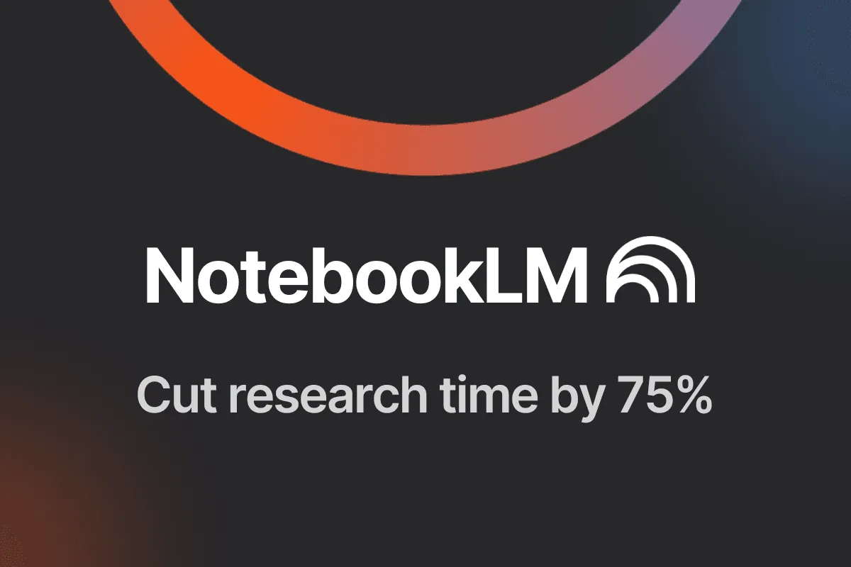 NotebookLM's latest update: How to cut research time by 75%