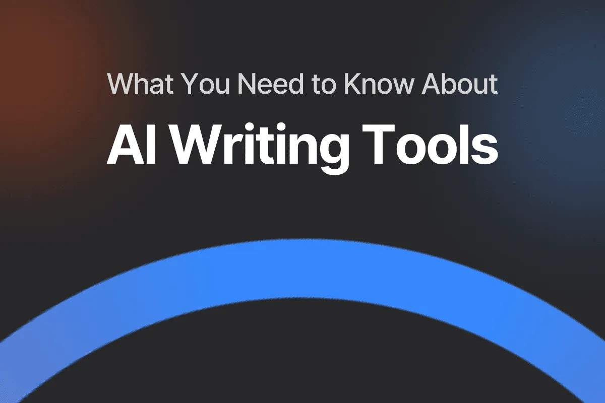 AI Writing Tools: What You Need to Know