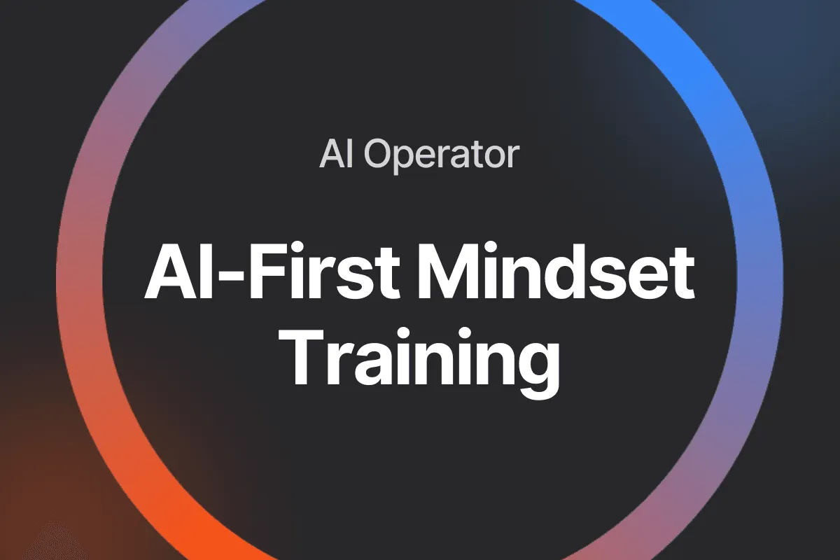 What You’ll Learn in AI Operator’s AI-First Mindset Training