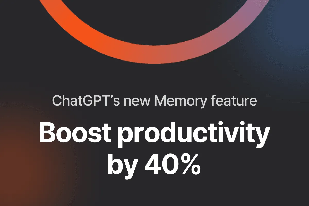 Boost productivity by 40% with ChatGPT's new memory feature