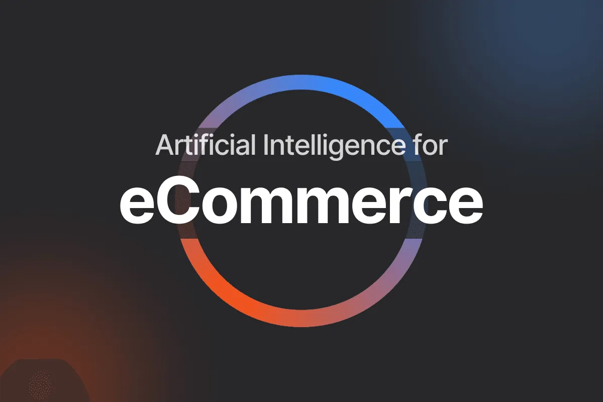 Artificial Intelligence for eCommerce: The Transformation of Retail