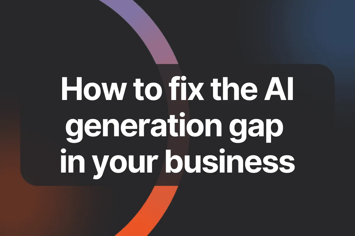 How to fix the AI generation gap in your business