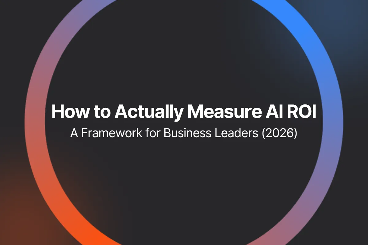 How to Actually Measure AI ROI: A Framework for Business Leaders