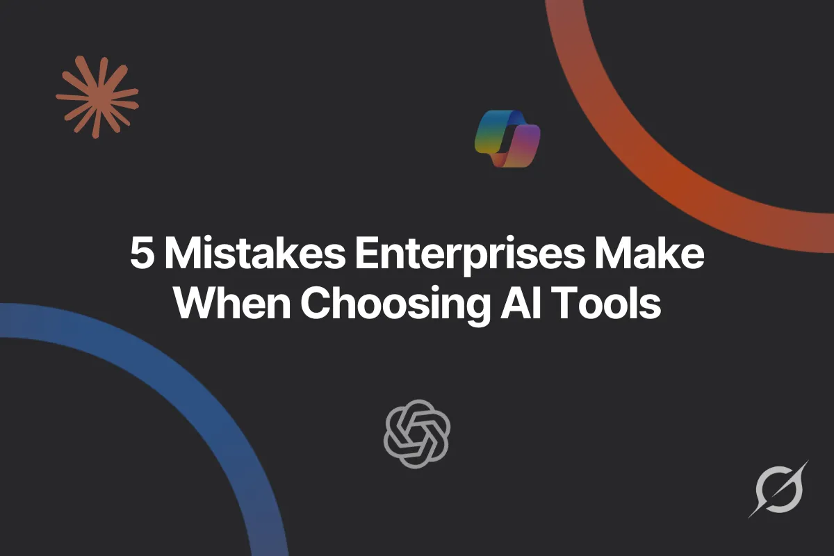 The 5 Common Mistakes Enterprises Make When Choosing AI Tools (And How to Avoid Them)