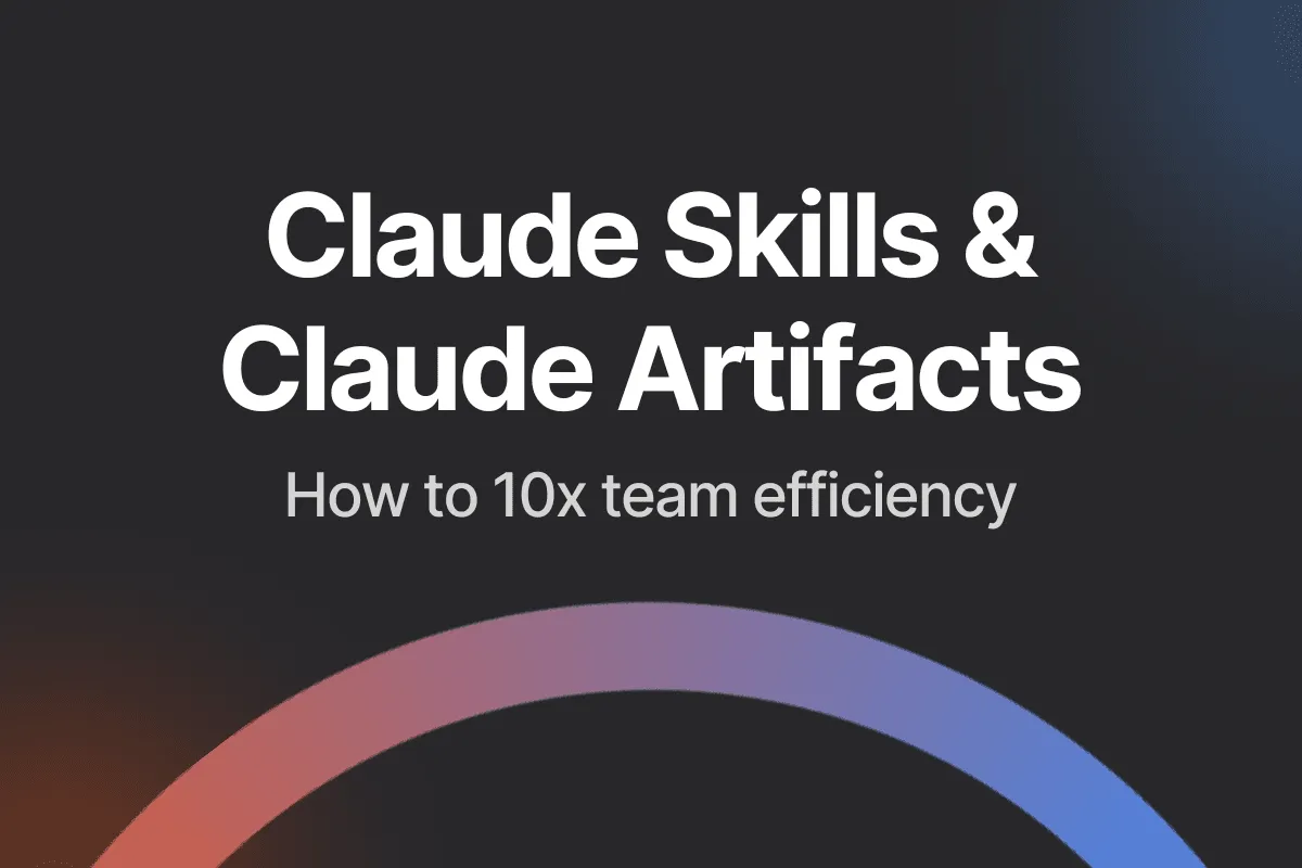 Claude for work: How to use Claude Skills and Artifacts to 10x team efficiency