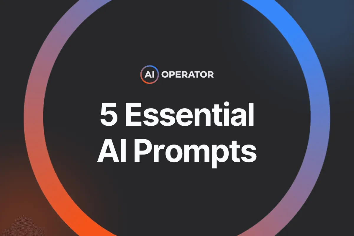 5 Essential AI Prompts 