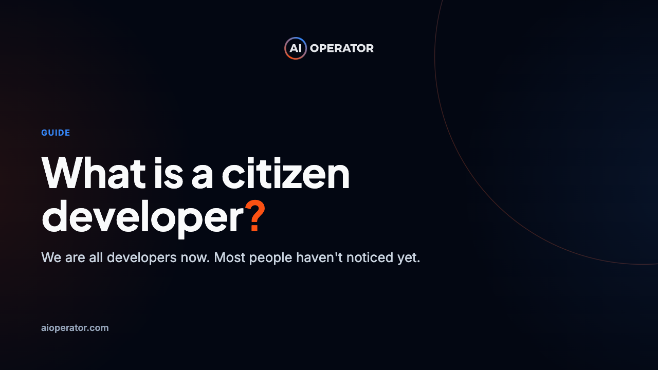 Blog header on a dark AI Operator background reading "What is a citizen developer?" with the subtitle "We are all developers now. Most people haven't noticed yet."